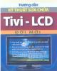 Ebook Hướng dẫn kỹ thuật sửa chữa Tivi-LCD đời mới: Phần 1 - NXB Hồng Đức
