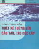 Ebook Công trình biển - Thiết kế tường bến cầu tàu, trụ độc lập: Phần 2 - TS. Nguyễn Hữu Đầu (biên dịch)