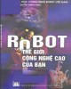 Ebook Robot - Thế giới công nghệ của bạn: Phần 2