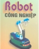 Giáo trình Robot công nghiệp - GS.TSKH..Nguyễn Thiện Phúc