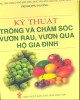 Ebook Kỹ thuật trồng và chăm sóc vườn rau, vườn quả hộ gia đình: Phần 2 – Trịnh Thu Hương (biên soạn)