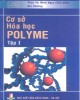 Giáo trình Cơ sở hóa học polyme (Tập 1): Phần 1