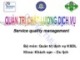 Bài giảng Quản lý chất lượng dịch vụ (Service quality management) - Chương 1: Khái quát về quản trị chất lượng dịch vụ