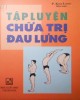 Ebook Tập luyện chữa trị đau lưng: Phần 1 - NXB Thuận Hóa