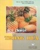 Ebook Kỹ thuật trồng dứa: Phần 2 - GS. TS. Trần Thế Tục, TS. Vũ Mạnh Hải