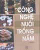 Ebook Công nghệ nuôi trồng nấm (Tập 2) - GS.TS Nguyễn Lân Dũng