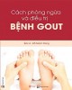 Cách phòng ngừa và điều trị bệnh Gout: Phần 2