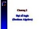 Bài giảng Kỹ thuật số - Chương 2: Đại số logic (Boolean Algebra)