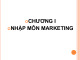 Bài giảng Marketing dược - Chương 1: Nhập môn marketing