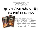 Thuyết trình Công nghệ chế biến - Bài: Quy trình sản xuất cà phê hoà tan