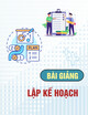 Bài giảng Lập kế hoạch - Nguyễn Đức Tiến