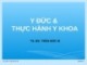 Bài giảng Y đức & thực hành y khoa - TS. BS. Trần Đức Si