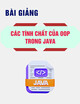 Bài giảng Các tính chất của OOP trong Java: Phần 2